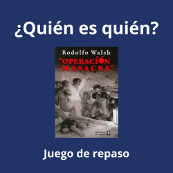 ¿Quién es quién? en Operación masacre